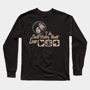 I Am Black History Month whe love valantine day  St Patricks and mardi gras Long Sleeve T-Shirt